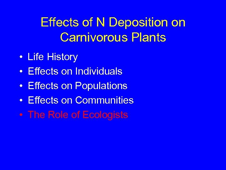 Effects of N Deposition on Carnivorous Plants • • • Life History Effects on