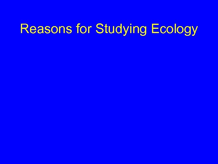 Reasons for Studying Ecology 