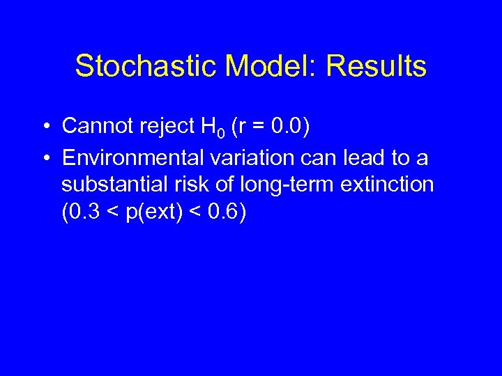 Stochastic Model: Results • Cannot reject H 0 (r = 0. 0) • Environmental
