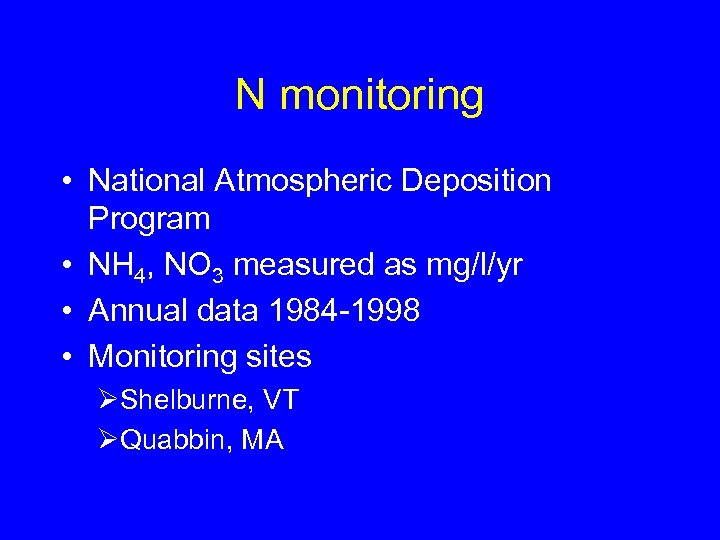 N monitoring • National Atmospheric Deposition Program • NH 4, NO 3 measured as