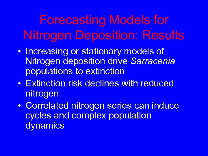 Forecasting Models for Nitrogen Deposition: Results • Increasing or stationary models of Nitrogen deposition