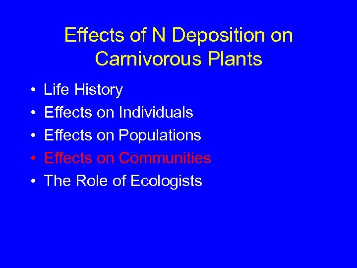 Effects of N Deposition on Carnivorous Plants • • • Life History Effects on