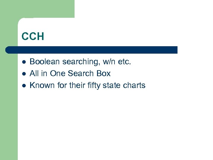 CCH l l l Boolean searching, w/n etc. All in One Search Box Known
