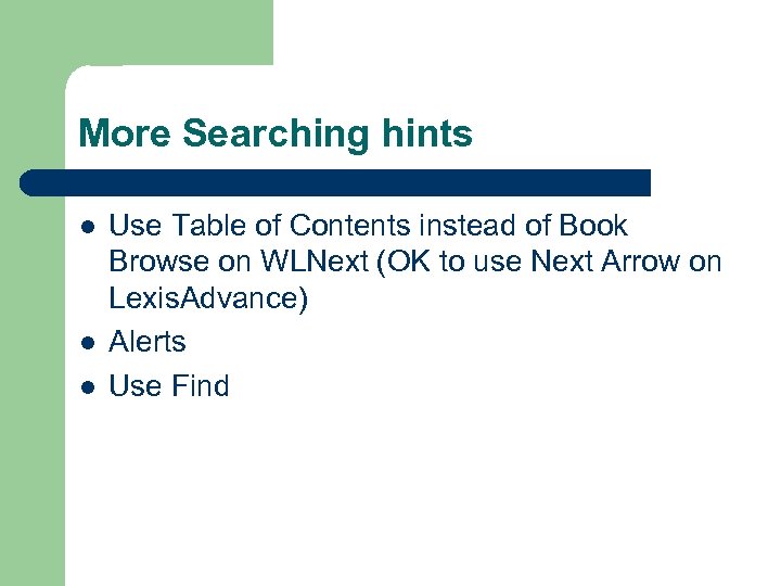 More Searching hints l l l Use Table of Contents instead of Book Browse