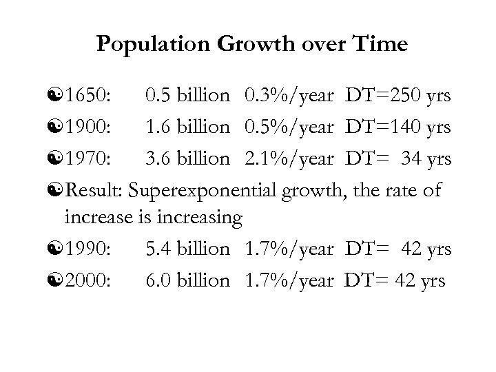 Population Growth over Time [ 1650: 0. 5 billion 0. 3%/year DT=250 yrs [