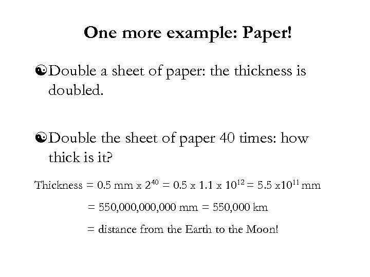 One more example: Paper! [ Double a sheet of paper: the thickness is doubled.