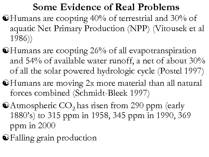 Some Evidence of Real Problems [ Humans are coopting 40% of terrestrial and 30%