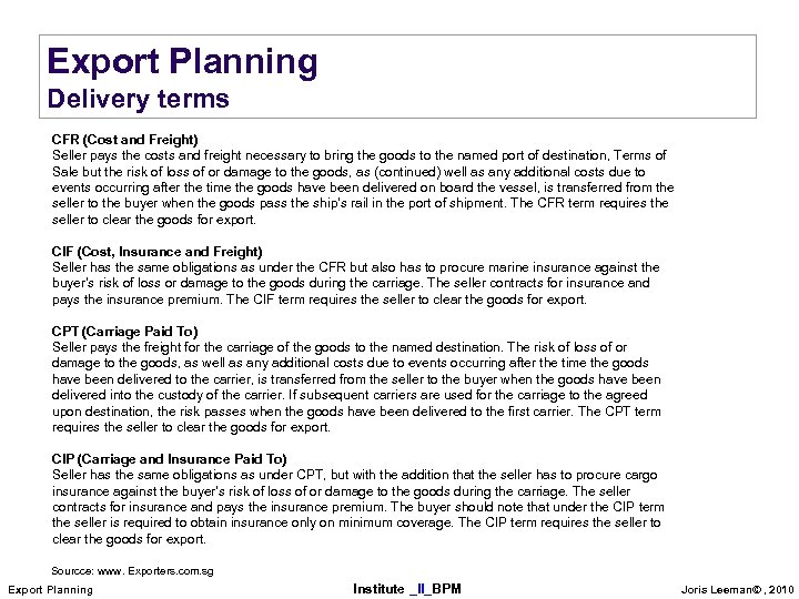 Export Planning Delivery terms CFR (Cost and Freight) Seller pays the costs and freight