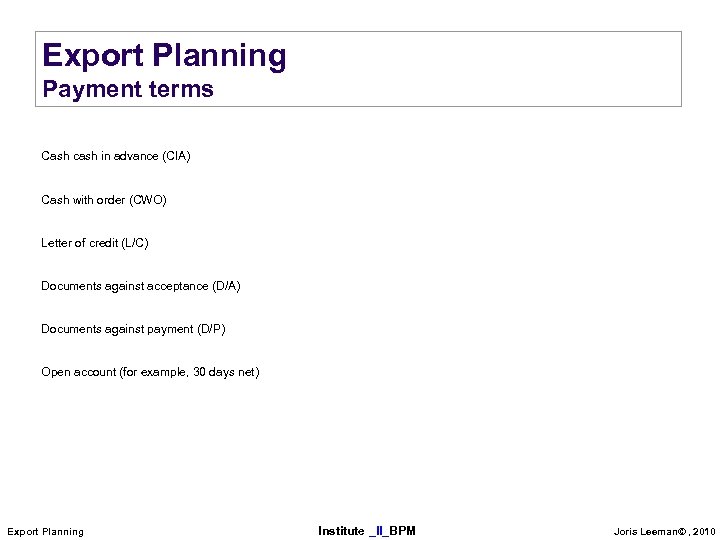 Export Planning Payment terms Cash cash in advance (CIA) Cash with order (CWO) Letter