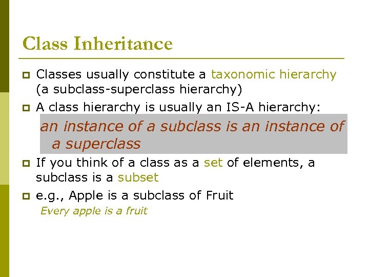 Class Inheritance p p Classes usually constitute a taxonomic hierarchy (a subclass-superclass hierarchy) A