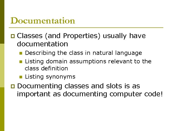 Documentation p Classes (and Properties) usually have documentation n p Describing the class in