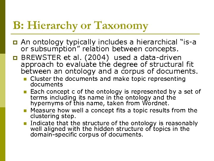 B: Hierarchy or Taxonomy p p An ontology typically includes a hierarchical “is-a or