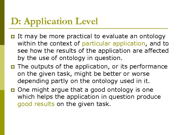 D: Application Level p p p It may be more practical to evaluate an