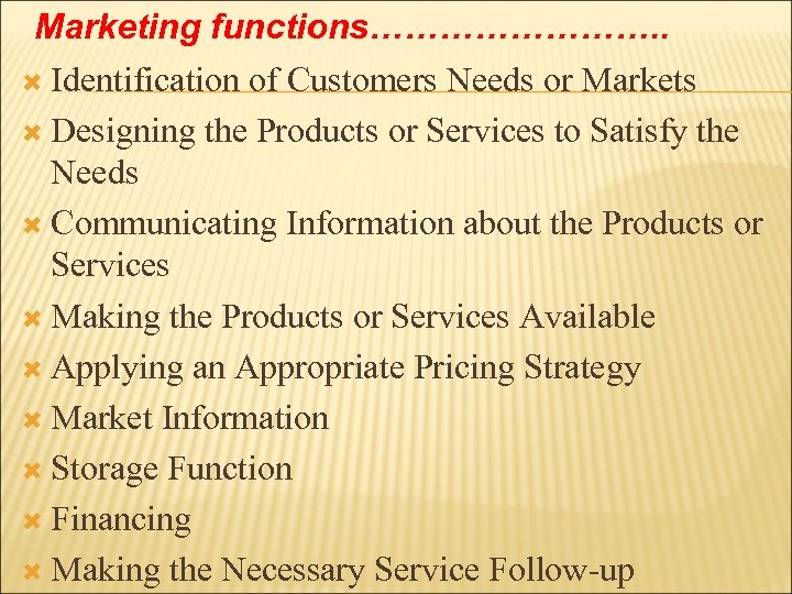 Marketing functions…………. . Identification of Customers Needs or Markets Designing the Products or Services