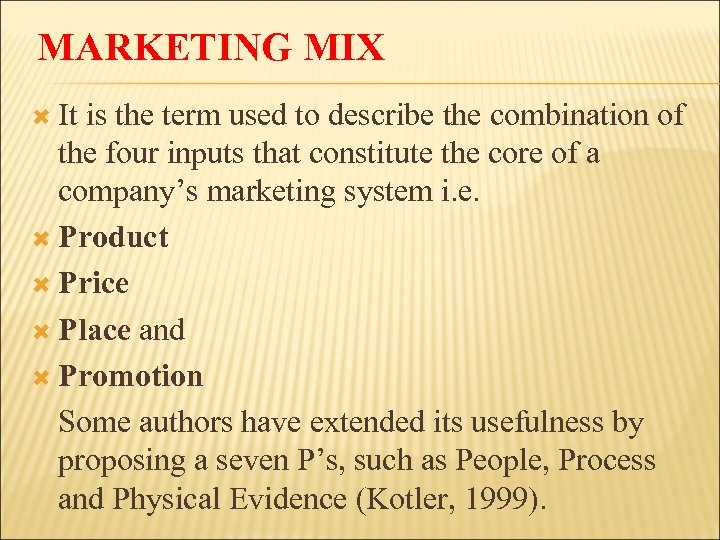 MARKETING MIX It is the term used to describe the combination of the four