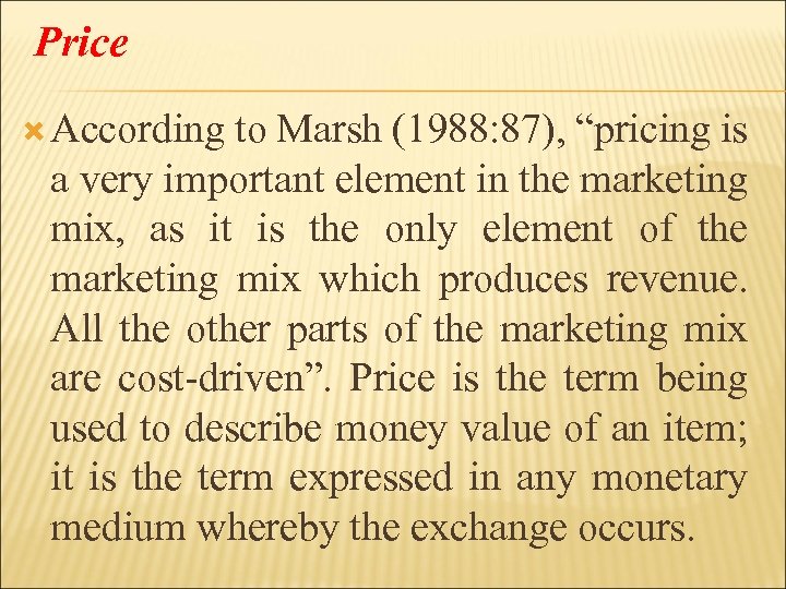 Price According to Marsh (1988: 87), “pricing is a very important element in the