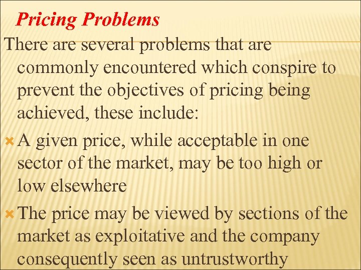 Pricing Problems There are several problems that are commonly encountered which conspire to prevent