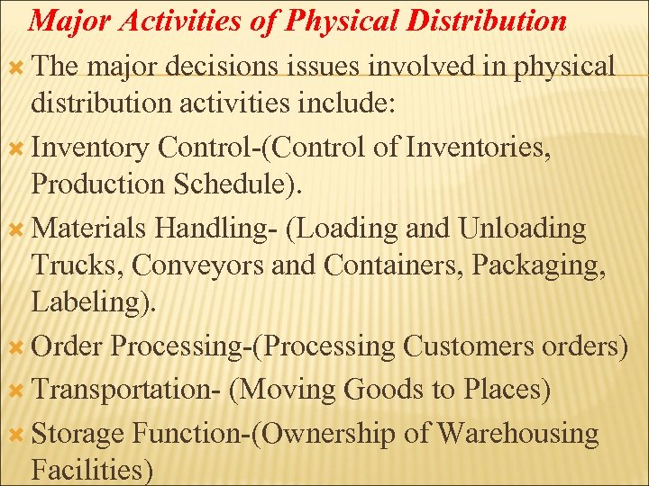 Major Activities of Physical Distribution The major decisions issues involved in physical distribution activities