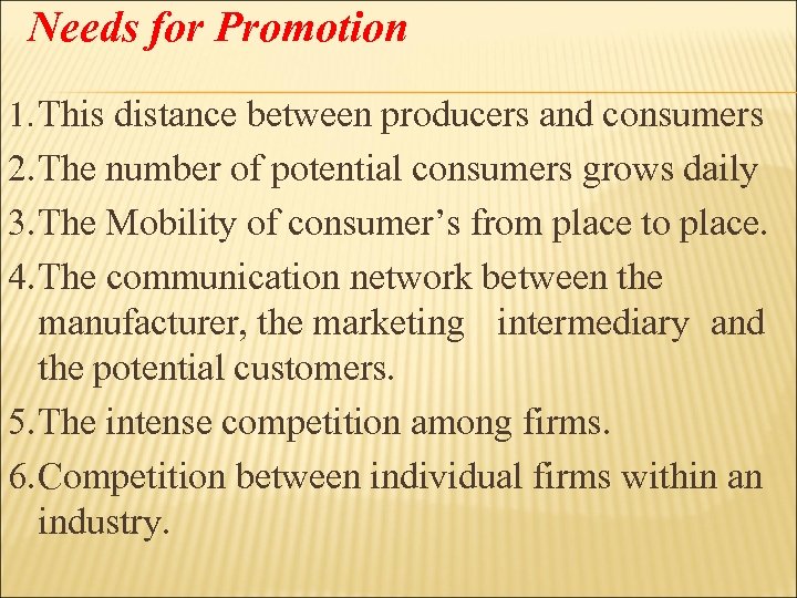 Needs for Promotion 1. This distance between producers and consumers 2. The number of