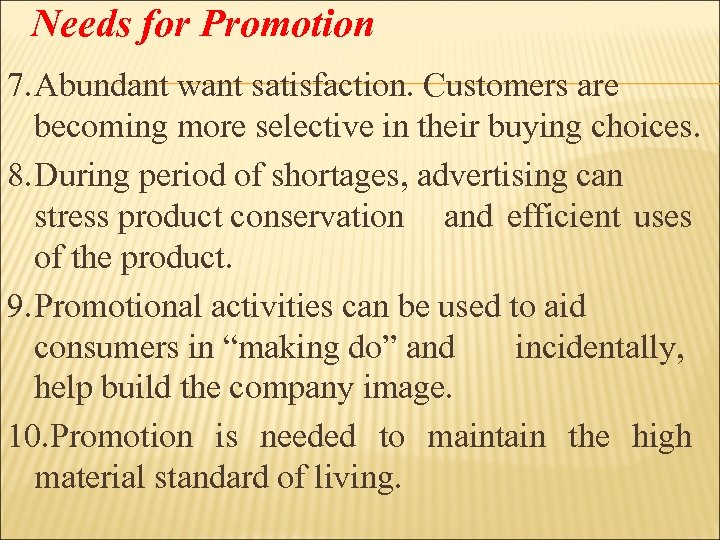 Needs for Promotion 7. Abundant want satisfaction. Customers are becoming more selective in their
