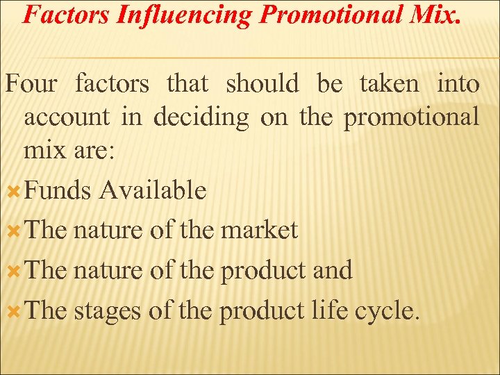Factors Influencing Promotional Mix. Four factors that should be taken into account in deciding