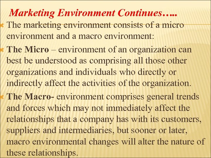 Marketing Environment Continues…. . The marketing environment consists of a micro environment and a
