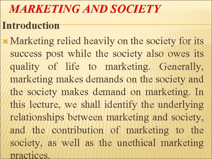 MARKETING AND SOCIETY Introduction Marketing relied heavily on the society for its success post
