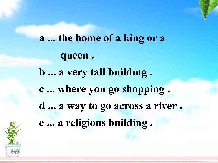 a. . . the home of a king or a queen. b. . .
