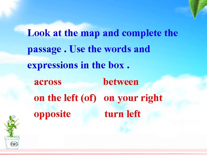 Look at the map and complete the passage. Use the words and expressions in