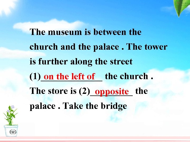 The museum is between the church and the palace. The tower is further along