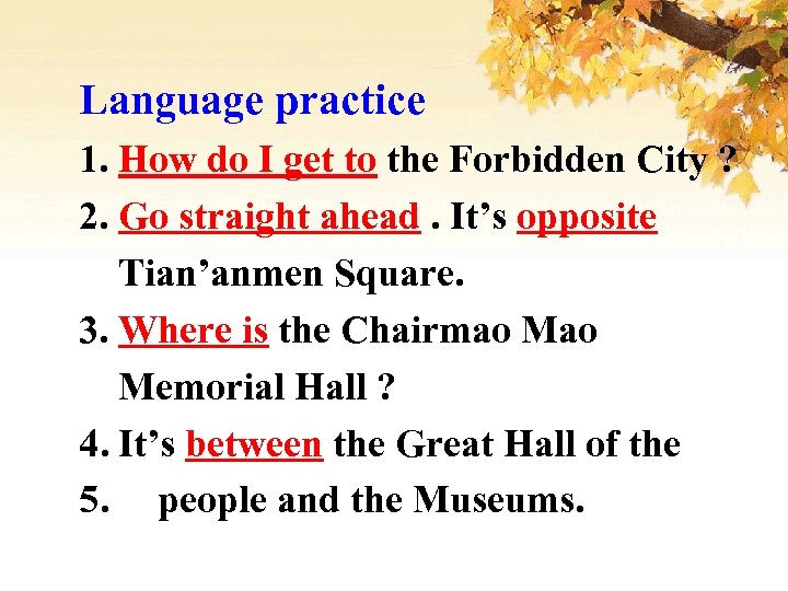 Language practice 1. How do I get to the Forbidden City ? 2. Go