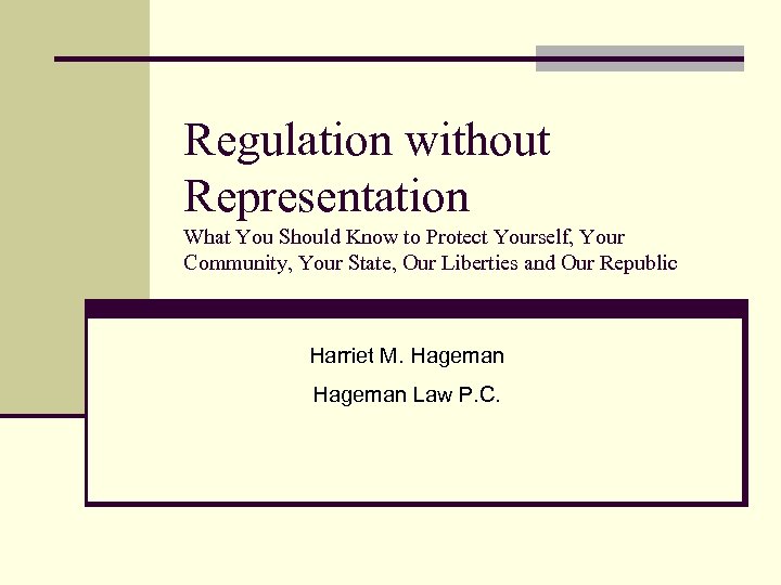 Regulation without Representation What You Should Know to Protect Yourself, Your Community, Your State,