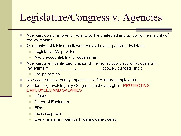 Legislature/Congress v. Agencies n n n Agencies do not answer to voters, so the