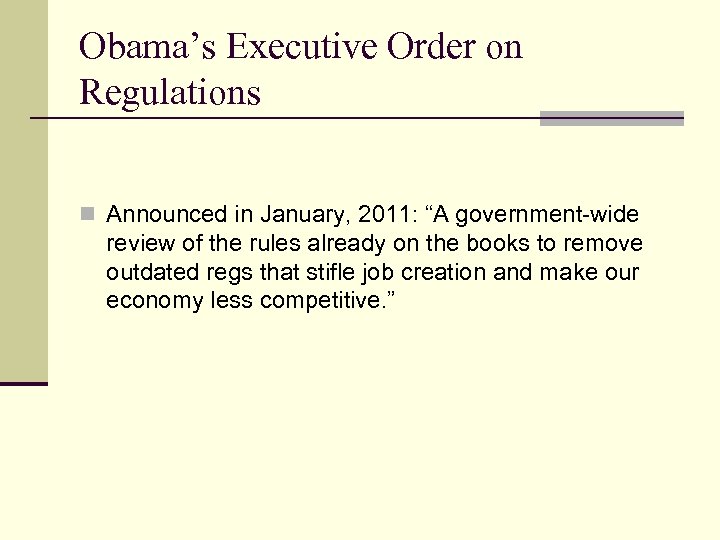 Obama’s Executive Order on Regulations n Announced in January, 2011: “A government-wide review of