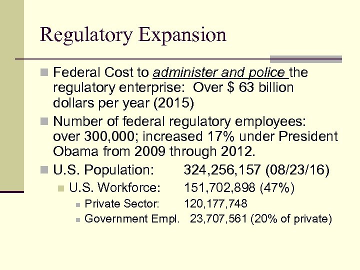 Regulatory Expansion n Federal Cost to administer and police the regulatory enterprise: Over $
