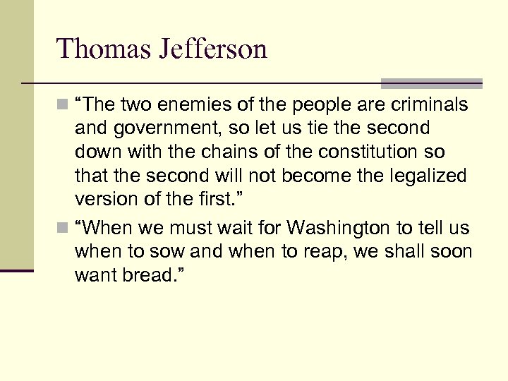 Thomas Jefferson n “The two enemies of the people are criminals and government, so