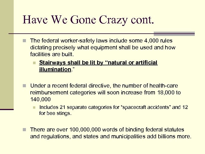 Have We Gone Crazy cont. n The federal worker-safety laws include some 4, 000