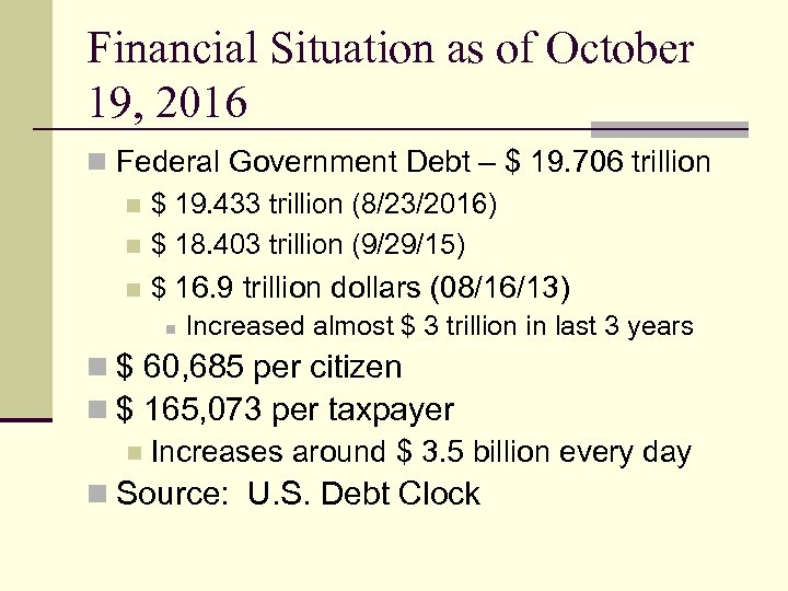 Financial Situation as of October 19, 2016 n Federal Government Debt – $ 19.