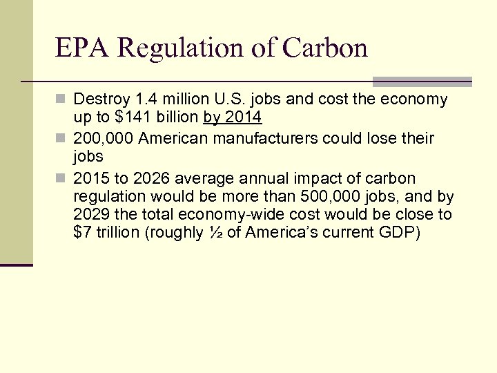 EPA Regulation of Carbon n Destroy 1. 4 million U. S. jobs and cost