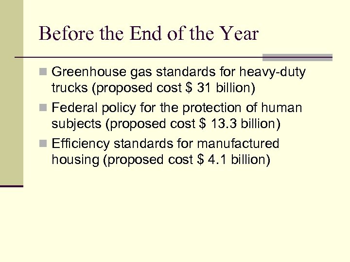 Before the End of the Year n Greenhouse gas standards for heavy-duty trucks (proposed