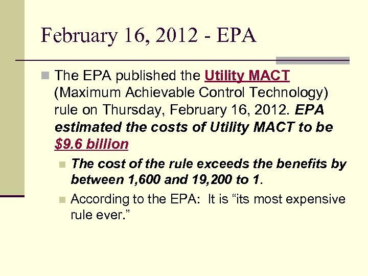 February 16, 2012 - EPA n The EPA published the Utility MACT (Maximum Achievable