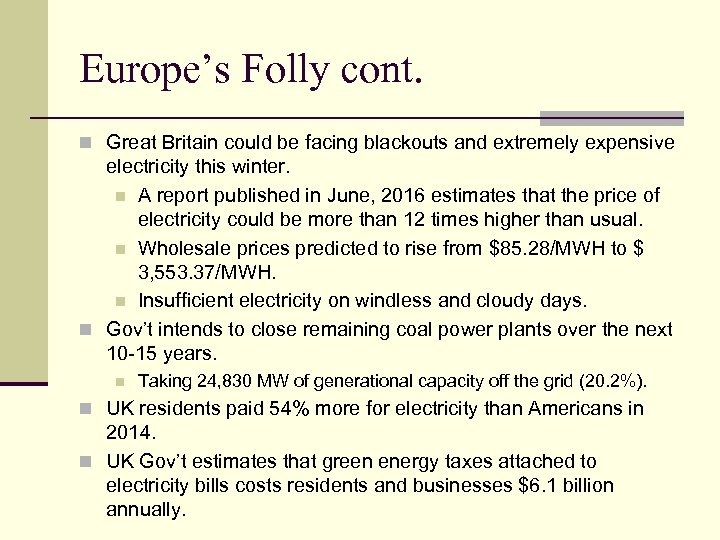 Europe’s Folly cont. n Great Britain could be facing blackouts and extremely expensive electricity
