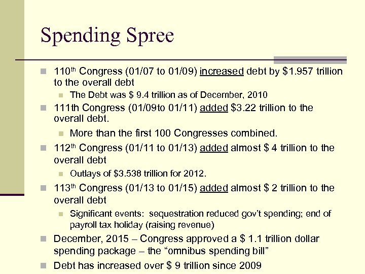 Spending Spree n 110 th Congress (01/07 to 01/09) increased debt by $1. 957
