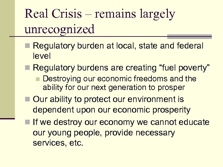 Real Crisis – remains largely unrecognized n Regulatory burden at local, state and federal