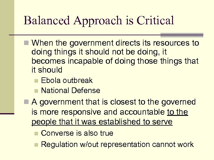 Balanced Approach is Critical n When the government directs its resources to doing things