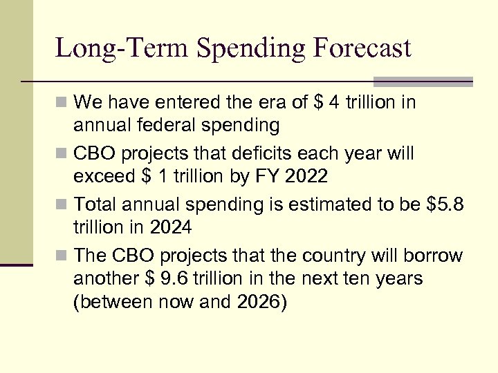 Long-Term Spending Forecast n We have entered the era of $ 4 trillion in
