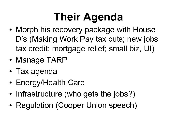 Their Agenda • Morph his recovery package with House D’s (Making Work Pay tax