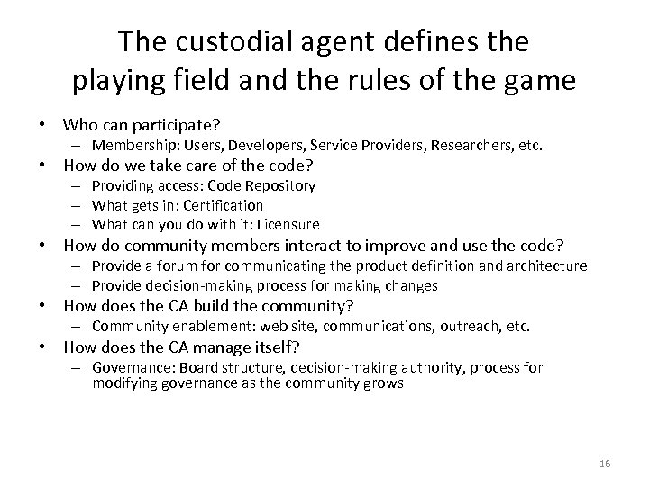 The custodial agent defines the playing field and the rules of the game •