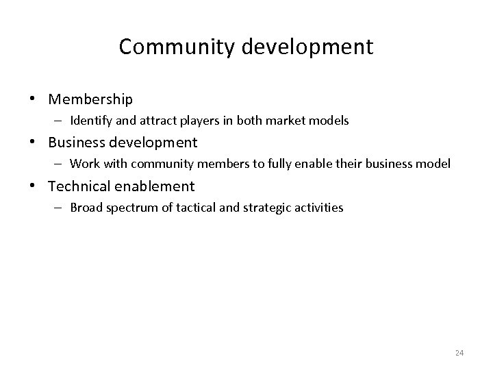 Community development • Membership – Identify and attract players in both market models •