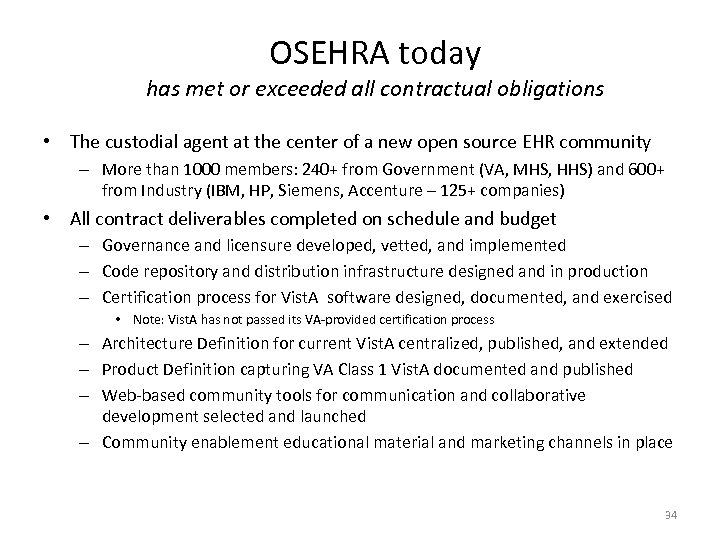 OSEHRA today has met or exceeded all contractual obligations • The custodial agent at